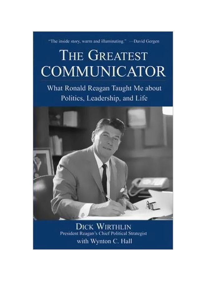 The Greatest Communicator: What Ronald Reagan Taught Me About Politics, Leadership, And Life Hardcover English by Dick Wirthlin - 21-Sep-04