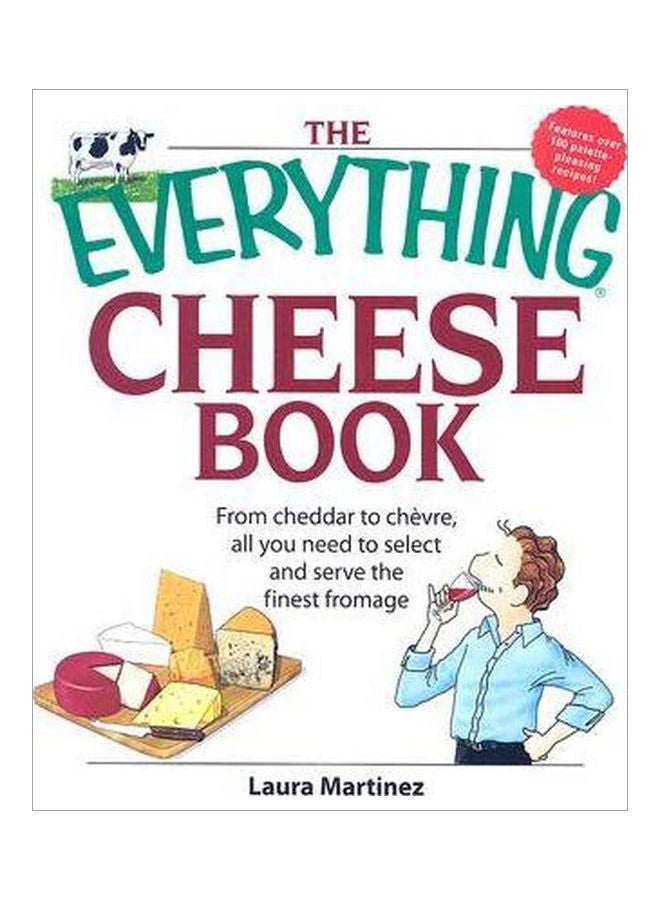 The Everything Cheese Book: From Cheddar To Chevre, All You Need To Select And Serve The Finest Fromage paperback english - 01 Jul 2007 