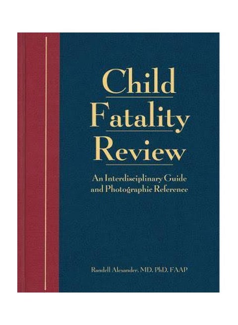 Child Fatality Review: A Clinical Guide English by Randell Alexander - 15 Feb 2008