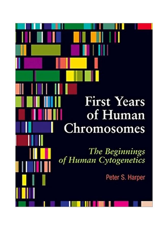 First Years Of Human Chromosomes: The Beginnings Of Human Cytogenetics English by Peter S. Harper - 21 Jun 2006 