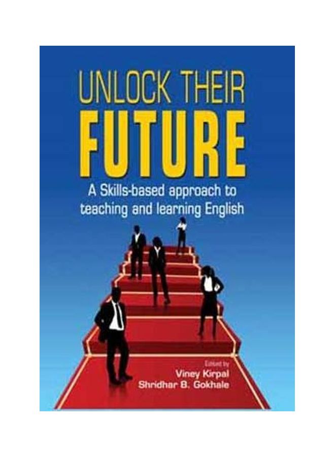 Unlock Their Future: A Skills-Based Approach To Teaching And Learning English paperback english - 01 Jan 2011 