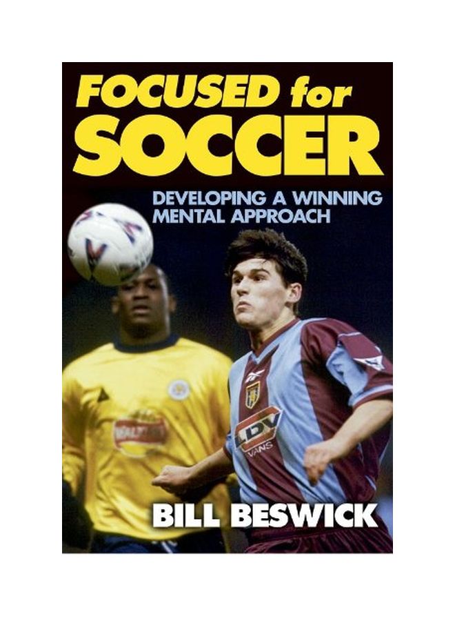 Focused For Soccer: Developing A Winning Mental Approach Paperback English by Bill Beswick - 1 Nov 2000 