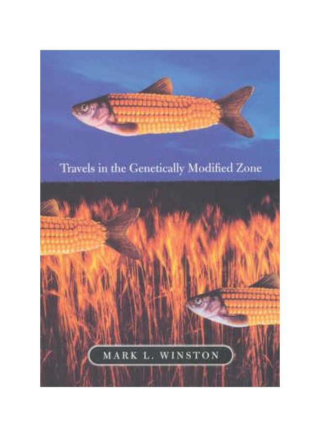 Travels In The Genetically Modified Zone Hardcover English by Mark L. Winston - 08 Jul 2002 