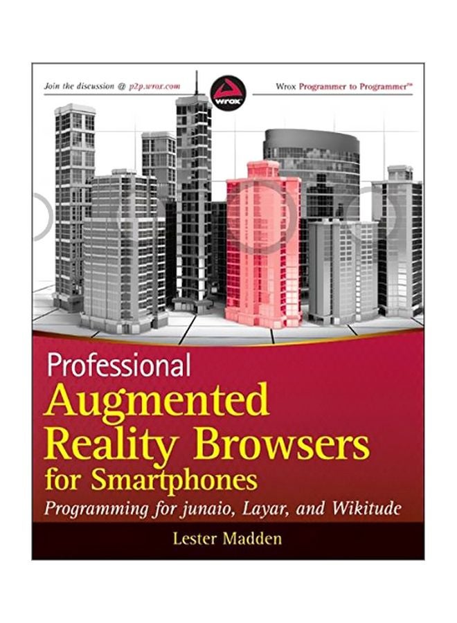 Professional Augmented Reality Browsers For Smartphones: Programming For Junaio, Layar And Wikitude Paperback English by Lester Madden - 2 Aug 2011 