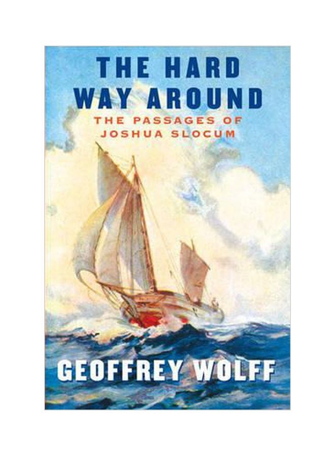 The Hard Way Around: The Passages Of Joshua Slocum paperback english - 03-Nov-10