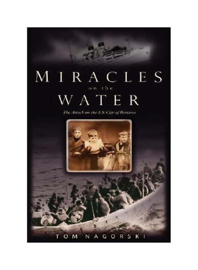 Miracles On The Water: The Attack On The SS City Of Benares Hardcover English by Tom Nagorski - 08 Mar 2006 