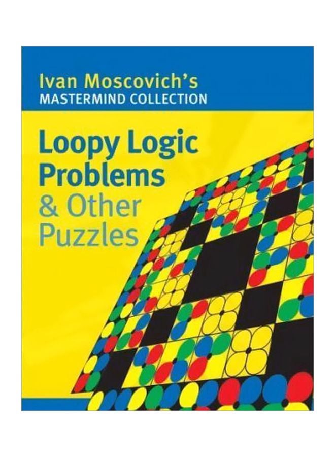 Loopy Logic Problems And Other Puzzles Paperback English by Ivan Moscovich - 39030 