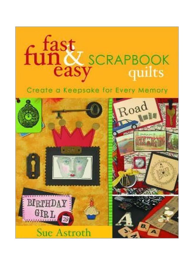 Fast Fun And Easy Scrapbook Quilts Paperback English by Sue Astroth - 38108
