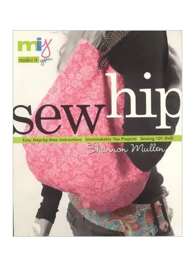 Make It You - Sew Hip Paperback English by Shannon Mullen - 6 August 2006