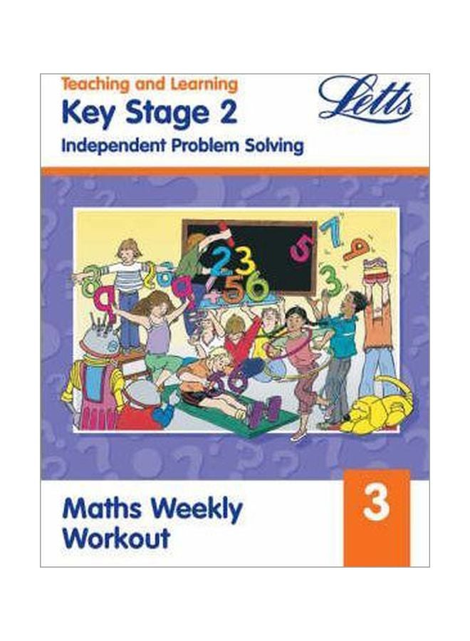 Key Stage 2 Independent Problem Solving: Maths Weekly Workout 3 Paperback English by Paul Broadbent - 15 Sep 2001