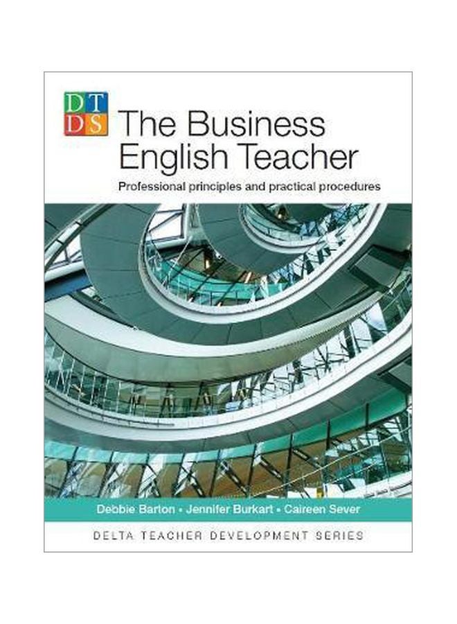 Business English Teacher: Professional Principle And Practical Procedure Paperback English by Debbie Barton - 03 Sep 2012