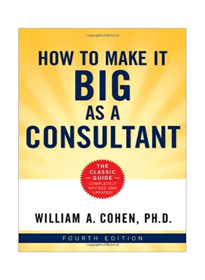 How To Make It Big As A Consultant Paperback English by William A Cohen - 2007 