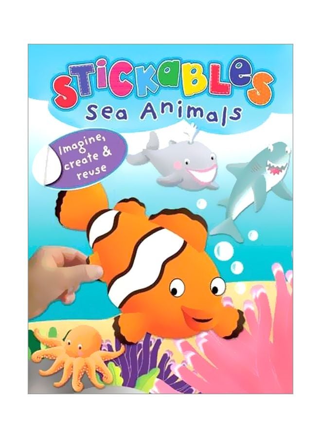 Sea Animals: Stickables Imagine Create And Reuse Paperback English - 39965