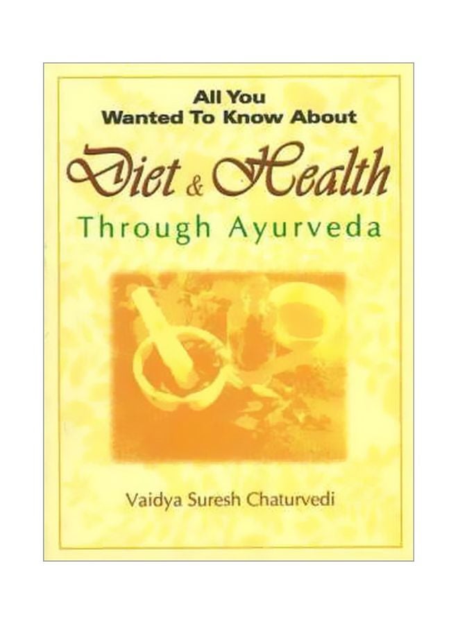 All You Wanted To Know About Diet And Health Through Ayurveda Paperback English by Vaidya Suresh Chaturvedi - 38657