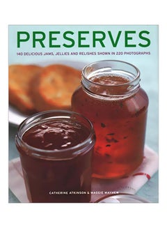 Preserves: 140 Delicious Jams, Jellies And Relishes Shown In 220 Photographs Hardcover English by Catherine Atkinson - 02 Jan 2019 - v1607408259/N42764141A_1