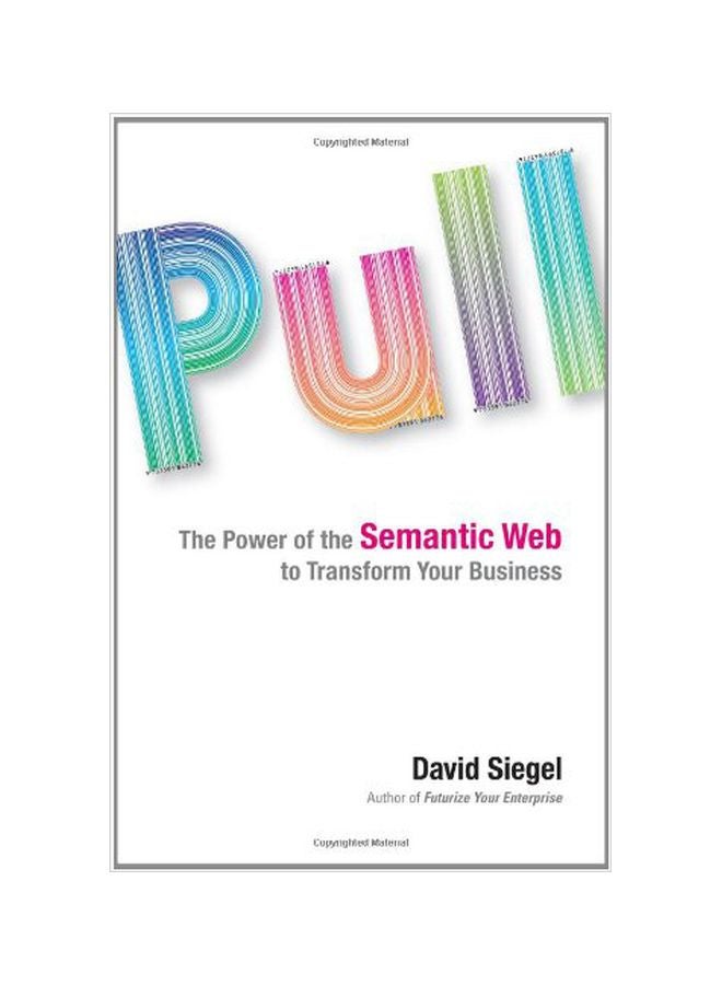 Pull: The Power Of The Semantic Web To Transform Your Business hardcover english - 19 Jul 2011 