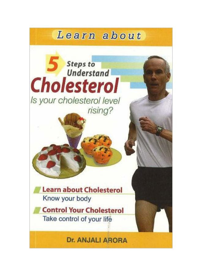 5-Steps To Understand Cholesterol: Is Your Cholesterol Level Rising? Paperback English by Dr. Anjali Arora - 39339 