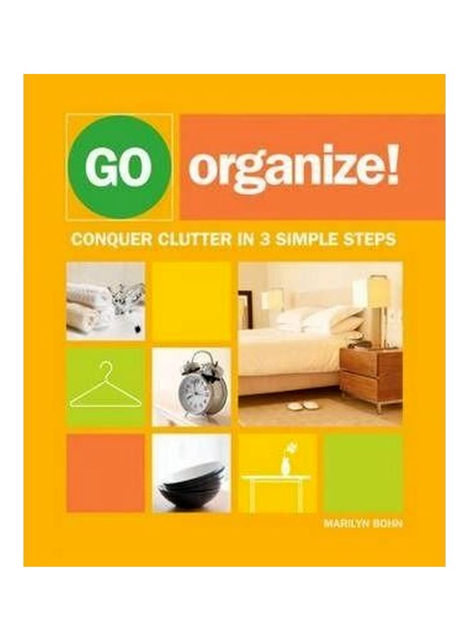 Go Organize: Conquer Clutter In 3 Simple Steps Paperback English by Marilyn Bohn - 18 Dec 2009