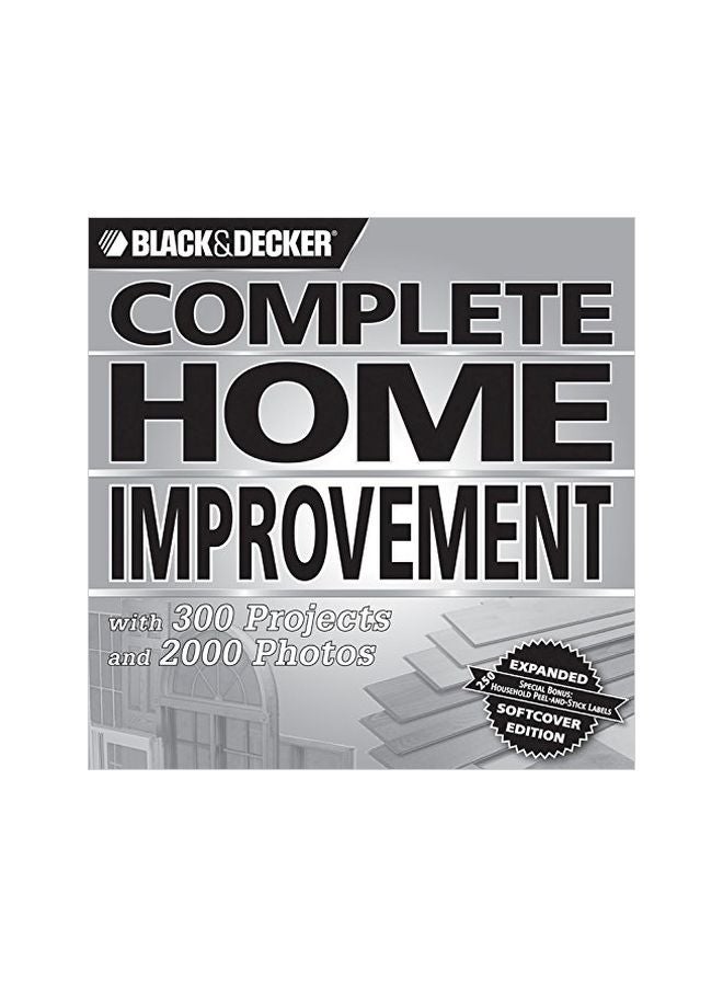 The Complete Home Improvement: With 300 Projects And 2,000 Photos Paperback English - 1 Nov 2007