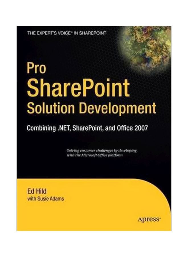 Pro SharePoint Solution Development: Combining .NET, SharePoint And Office 2007 Paperback English by Ed Hild - 14 May 2007