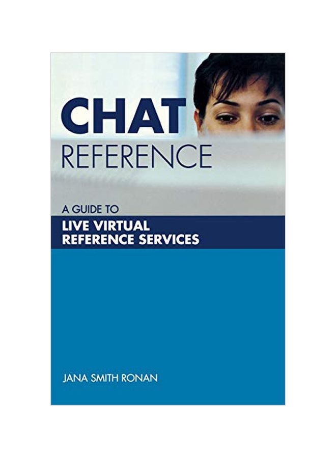 Chat Reference: A Guide To Live Virtual Reference Services Paperback English by Jana Smith Ronan - 30 Jul 2003 