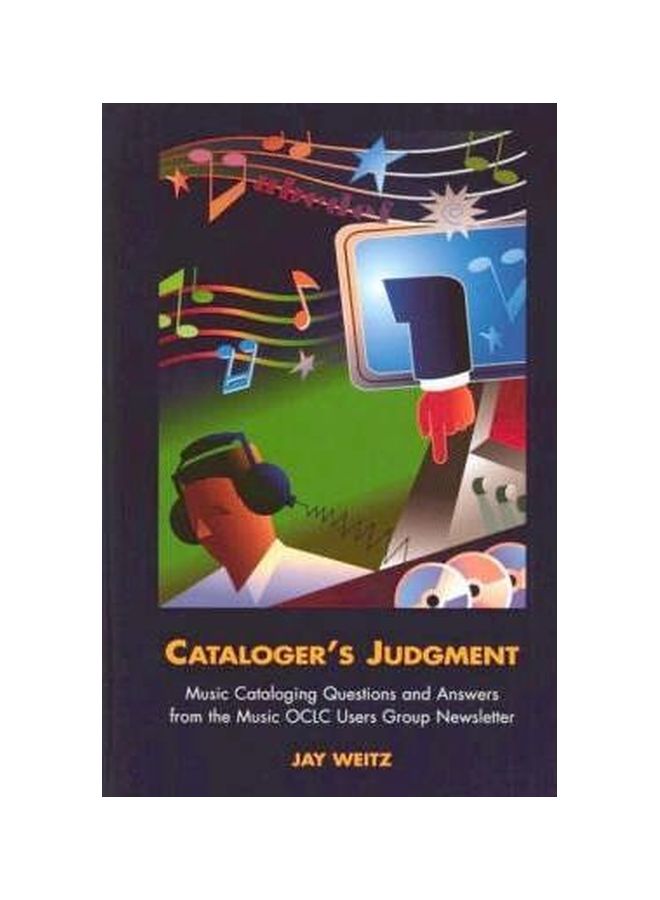Cataloger's Judgment : Music Cataloging Questions And Answers From The Music OCLC Users Group Newsletter Hardcover English by Jay Weitz - 30 Nov 2003