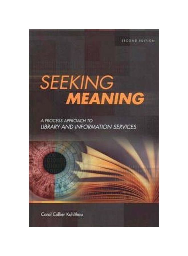 Seeking Meaning: A Process Approach To Library And Information Services Hardcover English by Carol C. Kuhlthau - 30 Oct 2003 