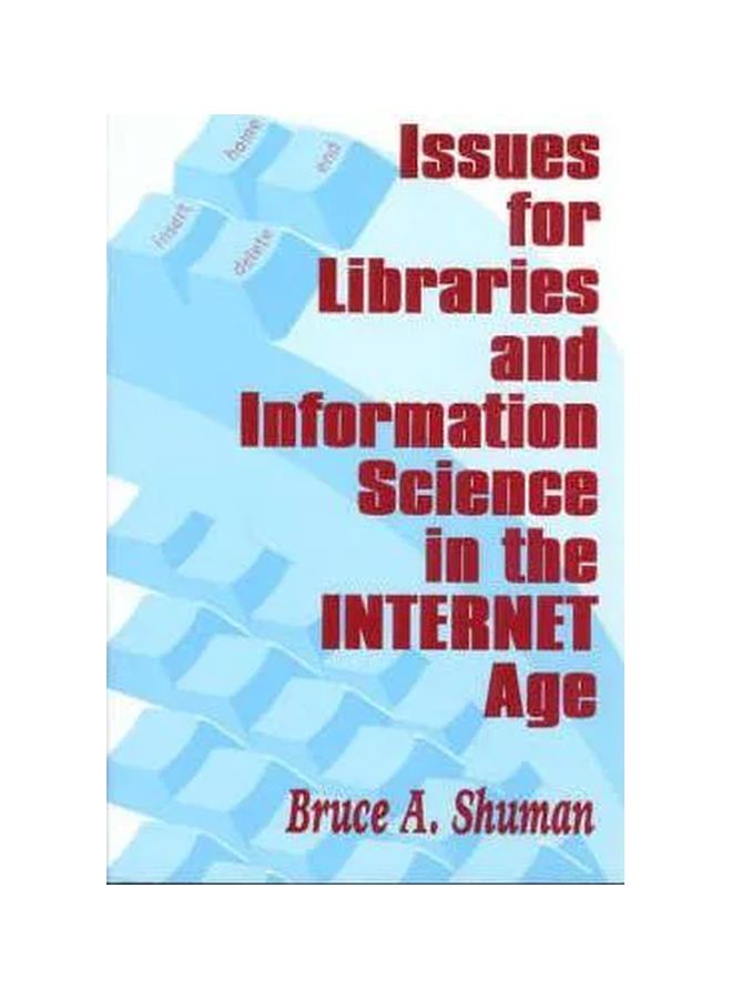 Issues For Libraries And Information Science In The Internet Age Paperback English by Bruce A. Shuman - 15 Jun 2001 