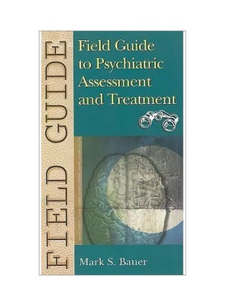 Field Guide To Psychiatric Assessment And Treatment Paperback English by Mark S. Bauer - 09 May 2003 - v1607408324/N42761655A_1