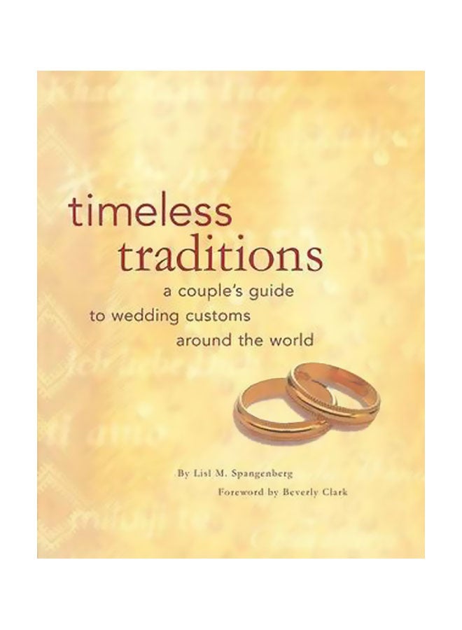 Timeless Traditions: A Couple's Guide To Wedding Customs Around The World Paperback English by Lisl Spangenberg - 22 Jan 2003 