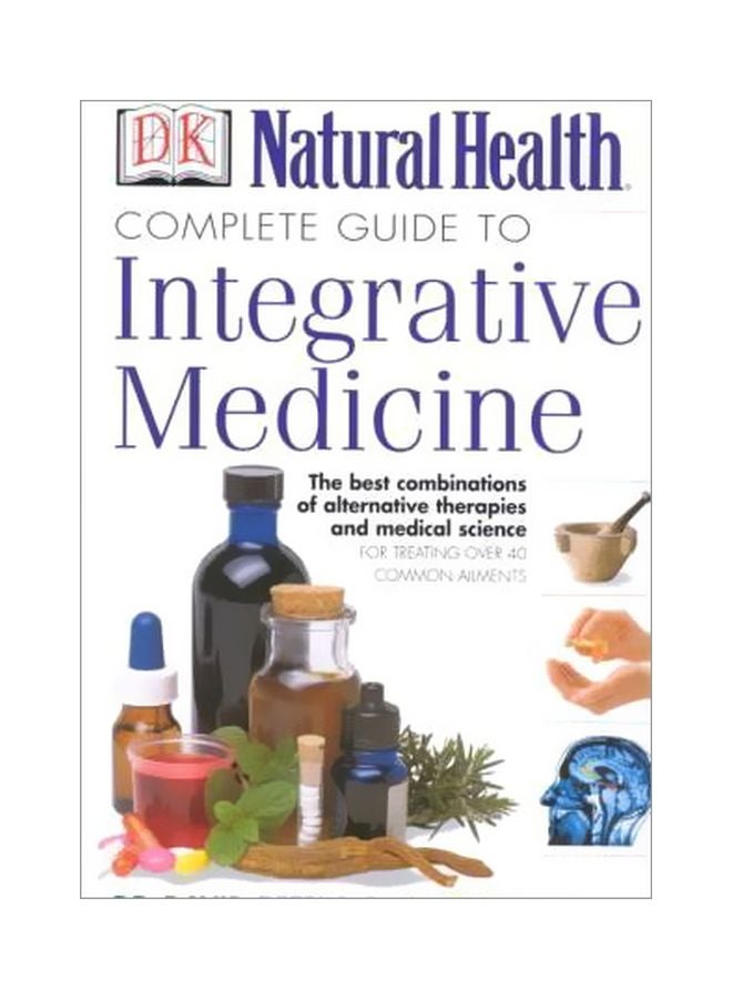 Complete Guide To Integrative Medicine: The Best Combinations Of Alternative Therapies And Medical Science Hardcover English by David Peters - 01 Dec 2000