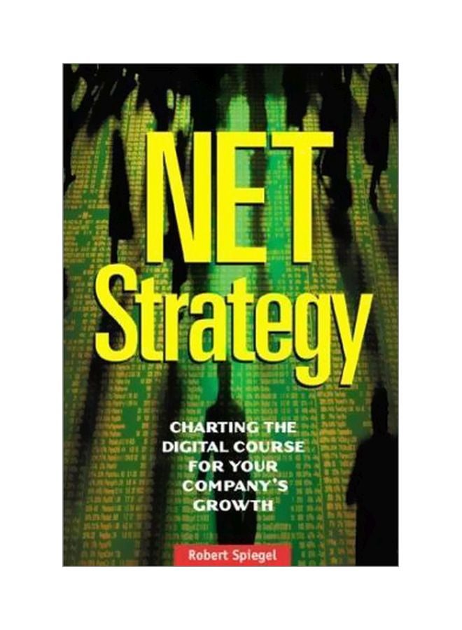 Net Strategy: Charting The Digital Course For Your Company's Growth Paperback English by Robert Spiegel - 28 Feb 2001 
