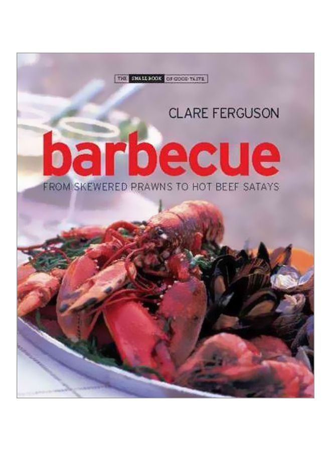 Barbecue: From Skewered Prawns To Hot Beef Satays hardcover english - 01 Feb 2011 