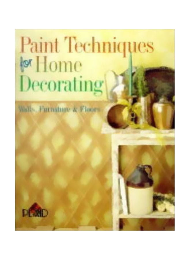 Paint Techniques For Home Decorating Paperback English - 09 Dec 1999