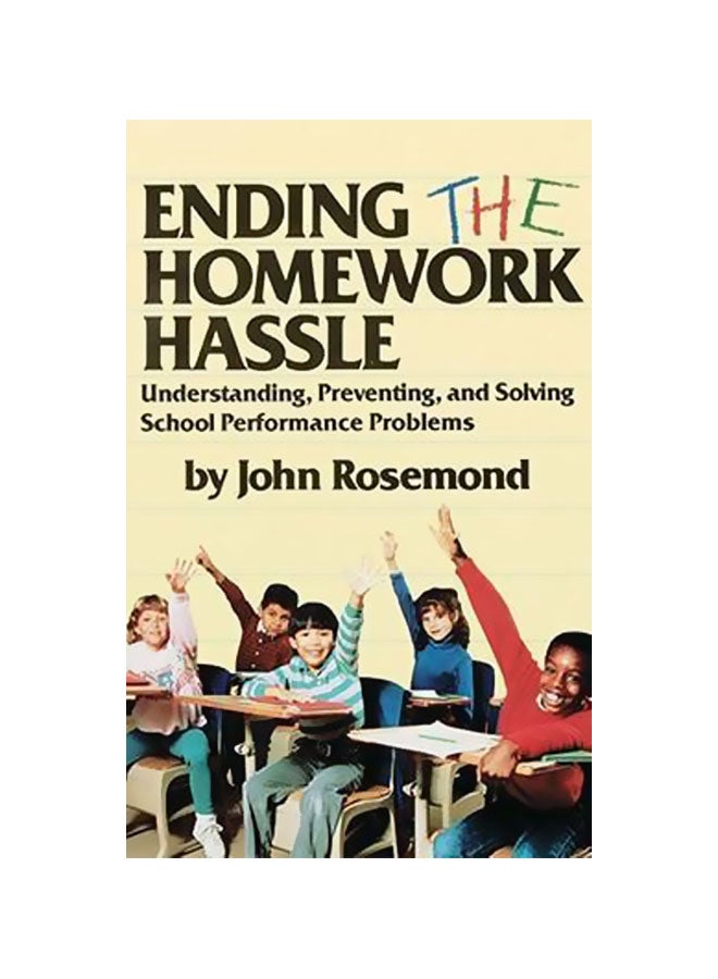 Ending The Homework Hassle: Understanding, Preventing, And Solving School Performance Problems Paperback English by John K Rosemond - 01 Jan 1990 