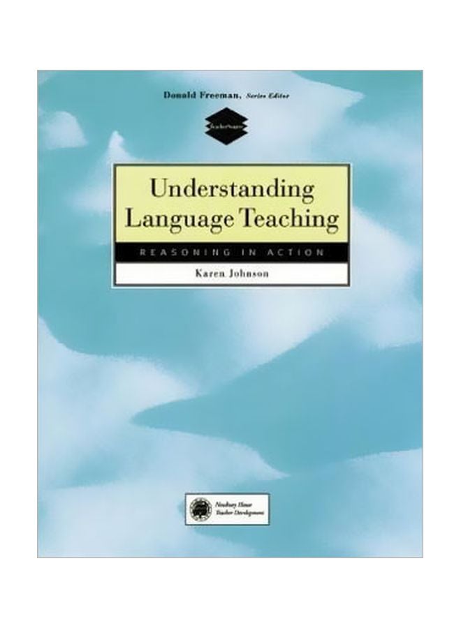 Understanding Language Teaching: Reasoning In Action Paperback English by Karen Johnson - 01 Jan 1999 