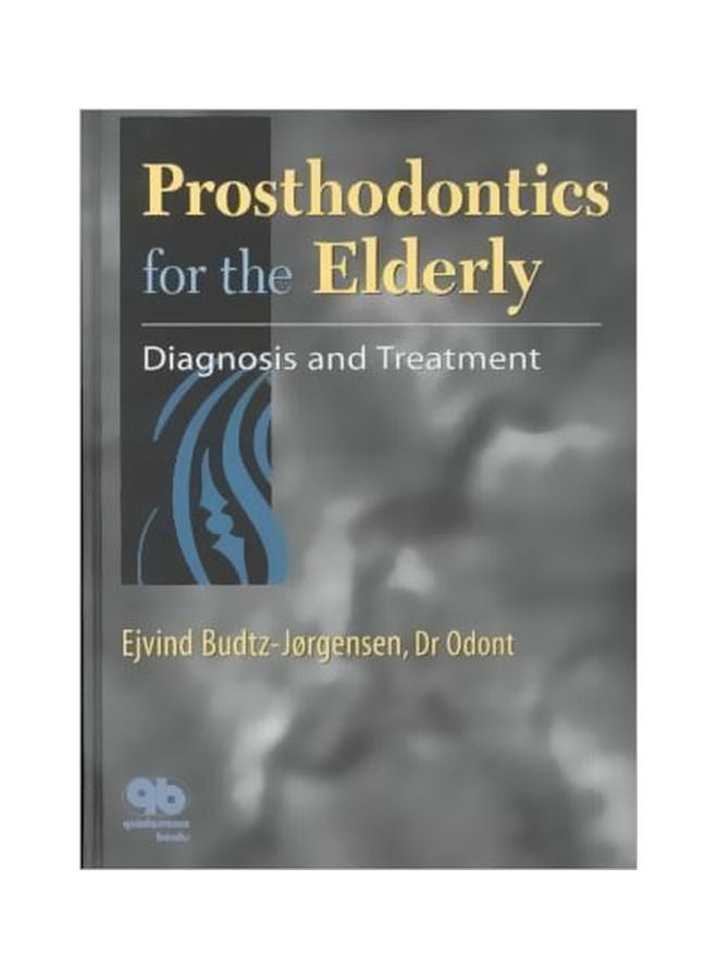 Prosthodontics For The Elderly : Diagnosis And Treatment Paperback English by Ejvind Budtz-Jorgensen - 15 November 1999 