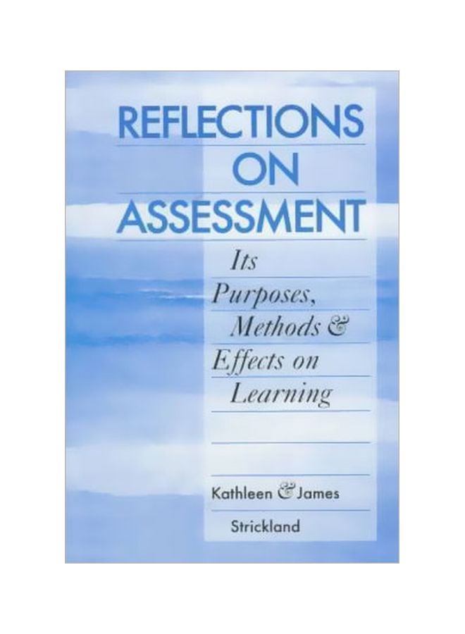 Reflections On Assessment : Its Purposes, Methods And Effects On Learning Paperback English by Kathleen Strickland - 19 Mar 1998