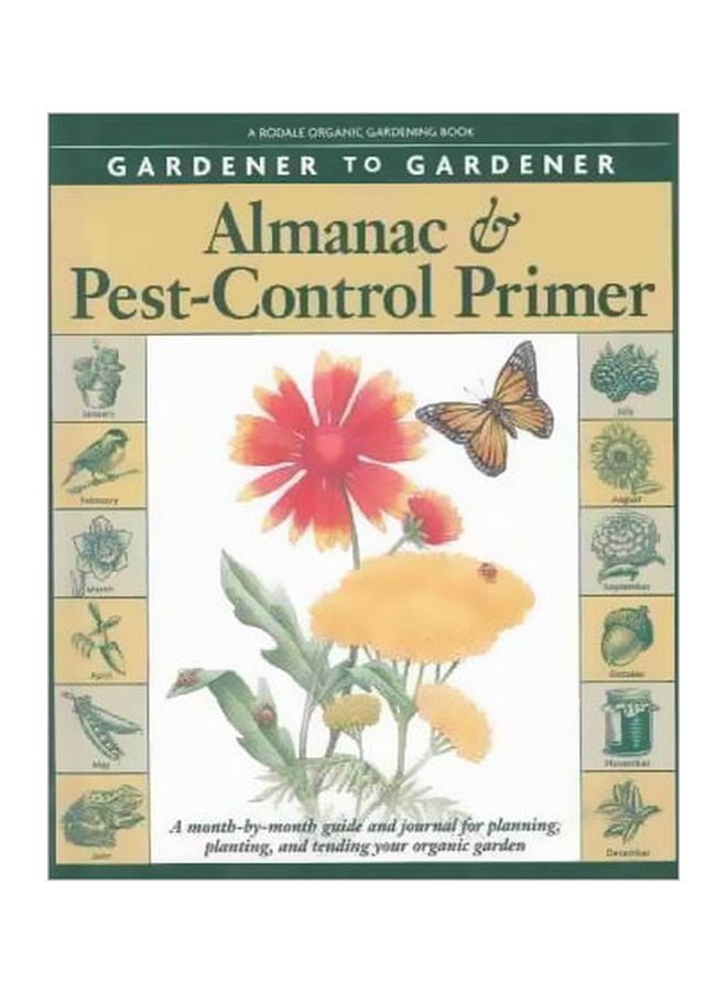 Gardener To Gardener Almanac And Pest-Control Primer: A Month-By-Month Guide And Journal For Planning, Planting, And Tending Your Organic Garden Hardcover English - 01 Dec 2000
