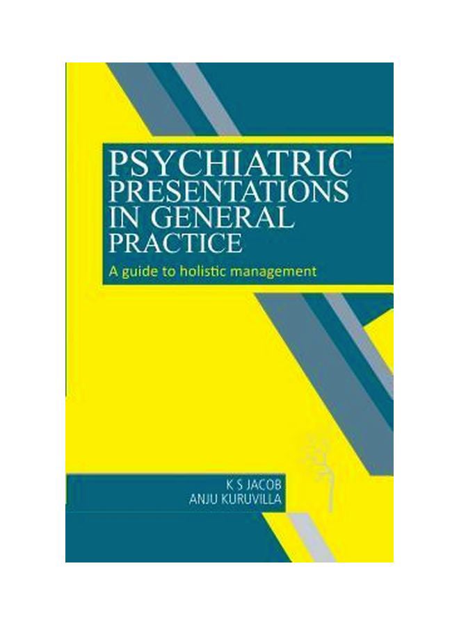 Psychiatric Presentations In General Practice: A Guide To Holistic Management Paperback English by K. S. Jacob - 40285 