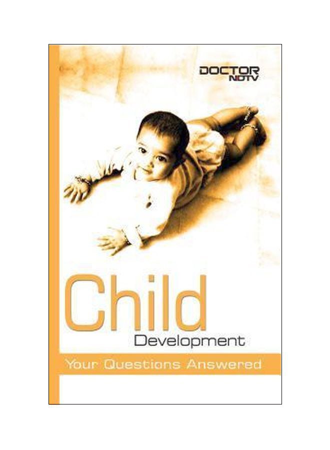 Child Development : Your Questions Answered Paperback English by DoctorNDTV - 2008 