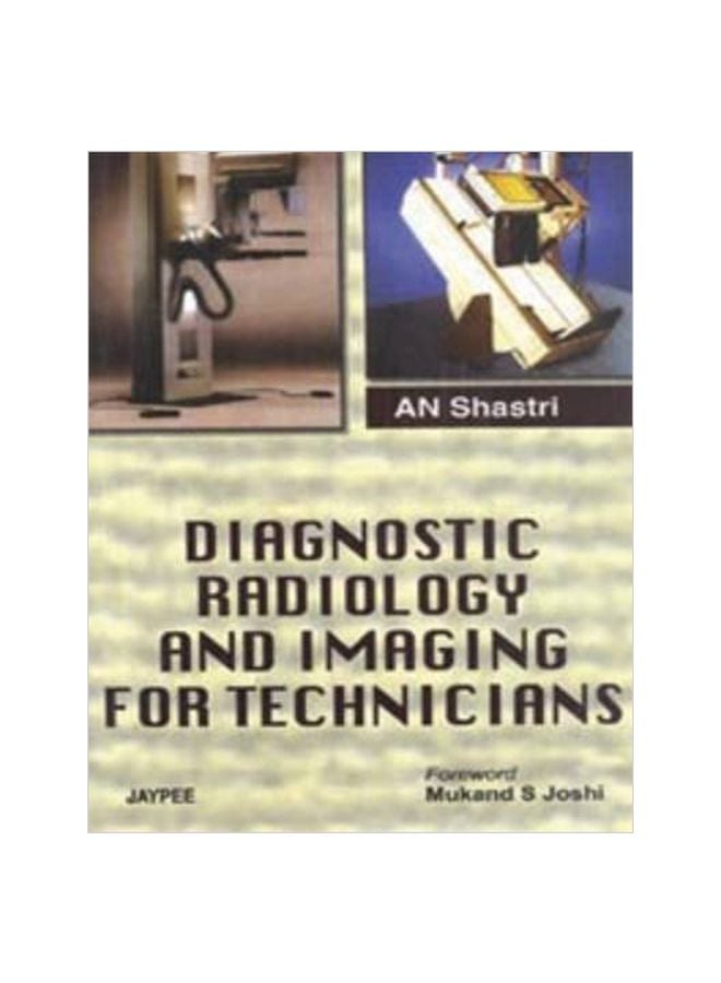 Diagnostic Radiology And Imaging For Technicians Paperback English by AN Shastri - 30 Dec 2008