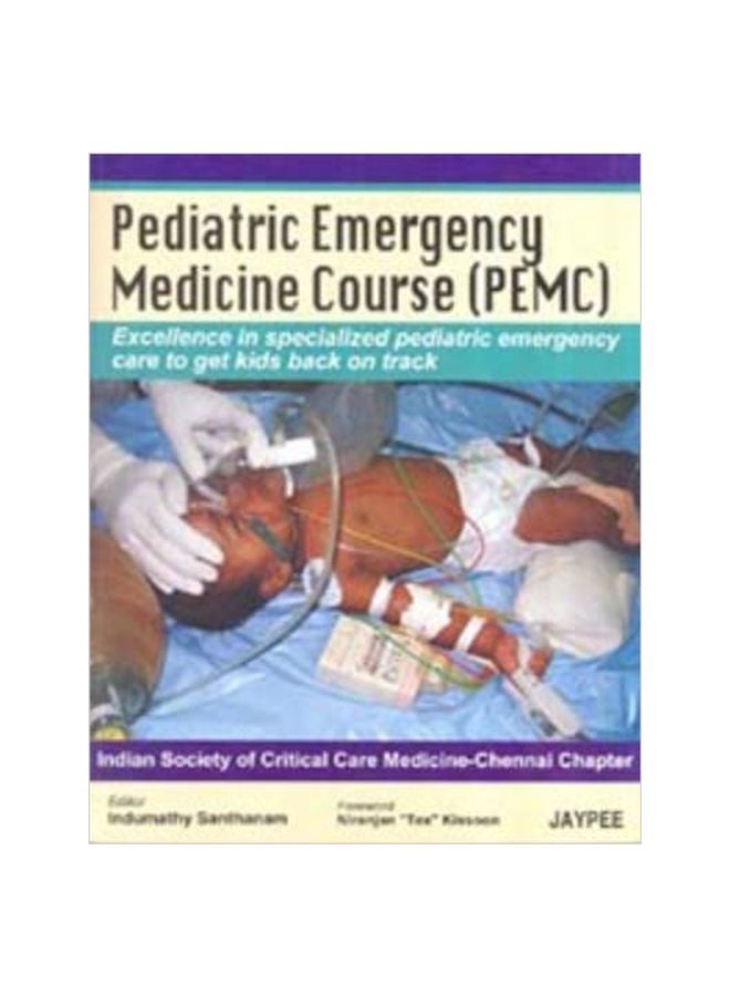 Pediatric Emergency Medicine Course(PEMC) Paperback English by Indumathy Santhanam - 30 Dec 2008 