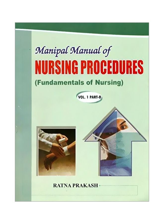 Manipal Manual Of Nursing Procedures (Fundamentals Of Nursing) Paperback English by Ratna Prakash - 1 December 2008 