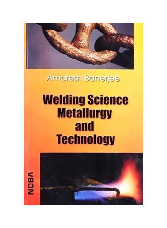 Welding Science Metallurgy And Technology Paperback English by Amaresh Banerjee - 01 Jan 2007 