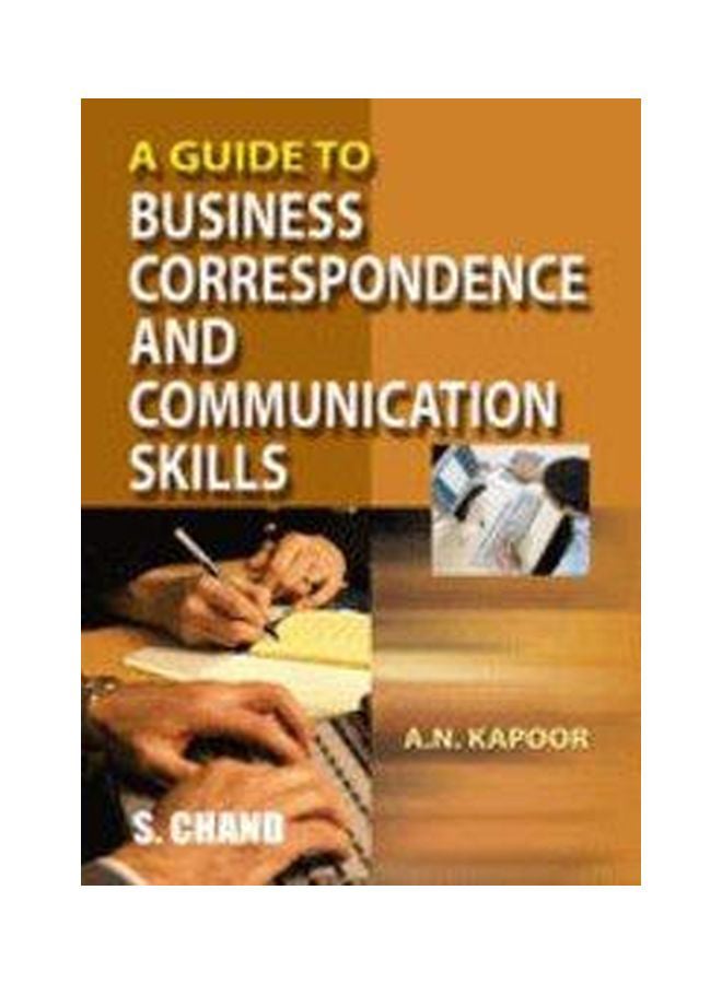 A Guide To Business Correspondance And Communication Skills Paperback English by A. N. Kapoor - 01 Dec 2010 