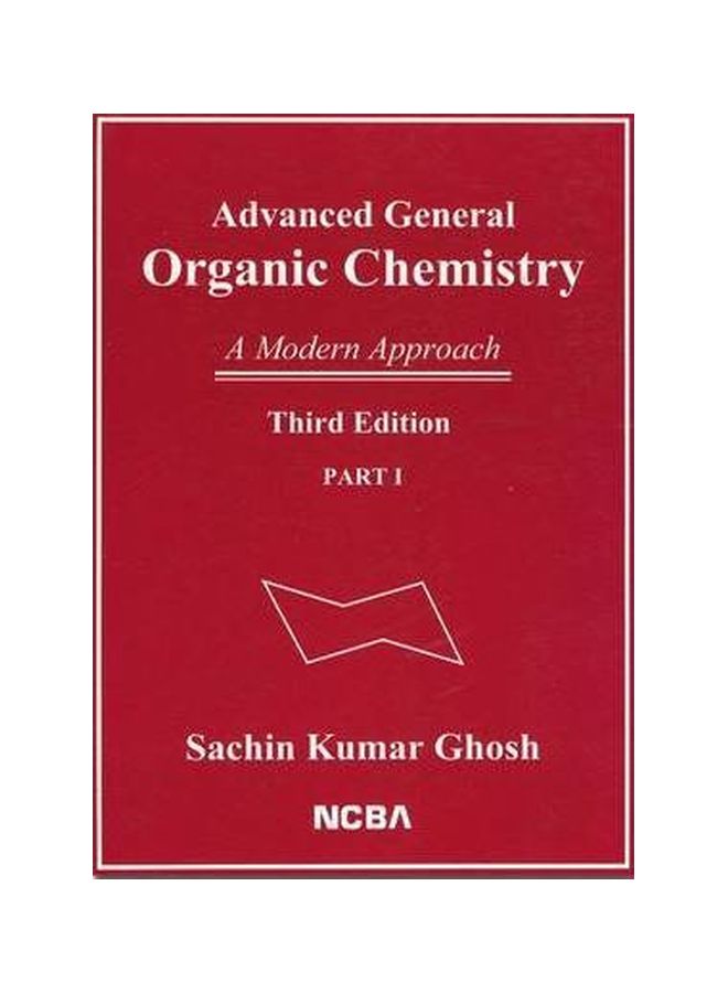 Advanced General Organic Chemistry: A Modern Approach Part I Paperback English by Sachin Kumar Ghosh - 1 Dec 2008 