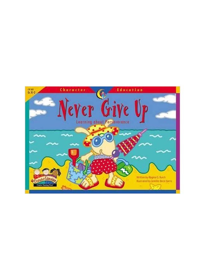Never Give Up: Learning About Perseverence paperback english - 01 Jun 2002