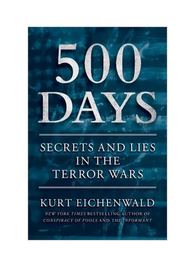 500 Days: Secrets And Lies In The Terror Wars Hardcover English by Kurt Eichenwald - 11 Sep 2012 