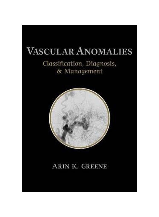 Vascular Anomalies : Classification, Diagnosis, And Management Paperback English by Arin K. Greene - 19 Sep 2013